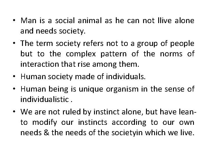  • Man is a social animal as he can not llive alone and