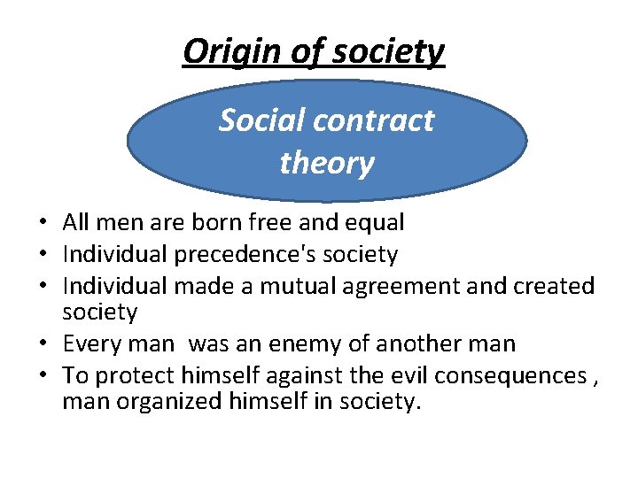 Origin of society Social contract theory • All men are born free and equal