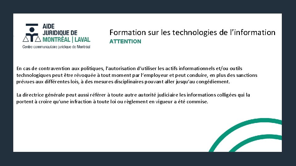 Formation sur les technologies de l’information ATTENTION En cas de contravention aux politiques, l’autorisation