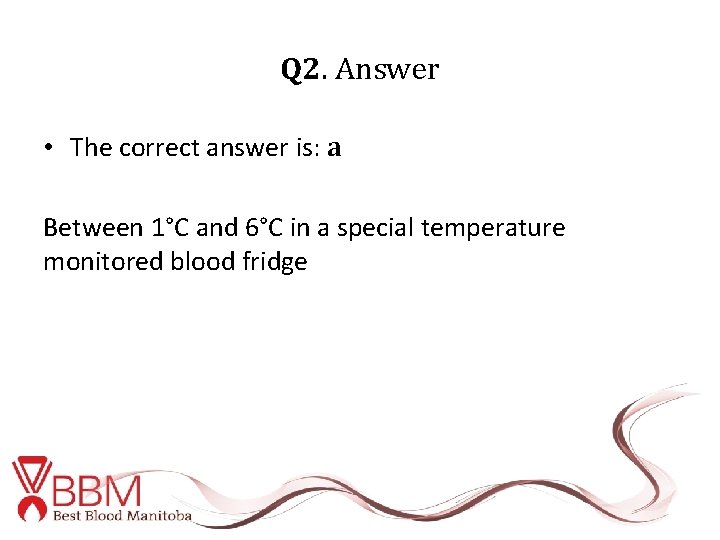 Q 2. Answer • The correct answer is: a Between 1°C and 6°C in