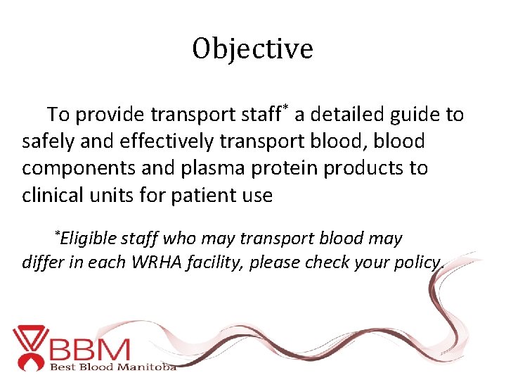 Objective To provide transport staff* a detailed guide to safely and effectively transport blood,