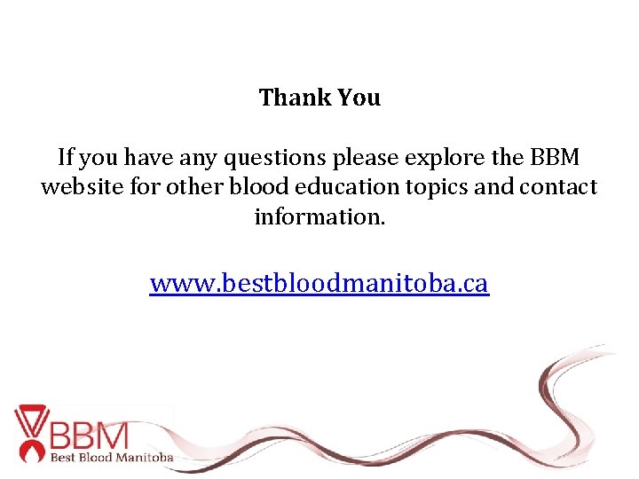Thank You If you have any questions please explore the BBM website for other
