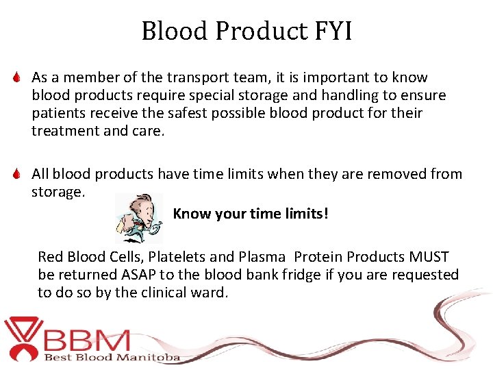 Blood Product FYI As a member of the transport team, it is important to