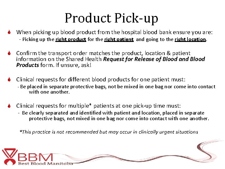 Product Pick-up When picking up blood product from the hospital blood bank ensure you