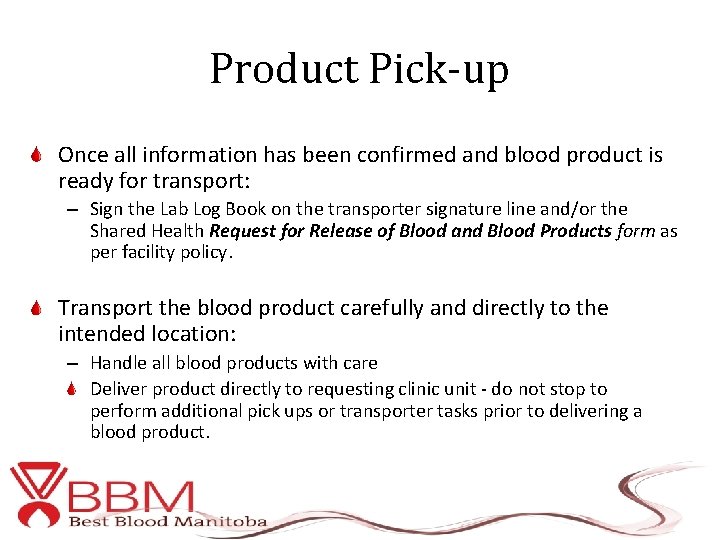 Product Pick-up Once all information has been confirmed and blood product is ready for