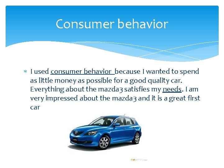 Consumer behavior I used consumer behavior because I wanted to spend as little money