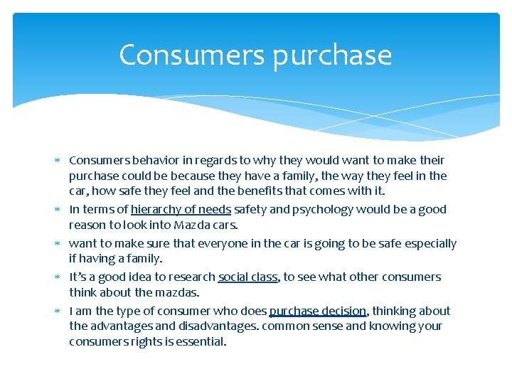 Consumers purchase Consumers behavior in regards to why they would want to make their