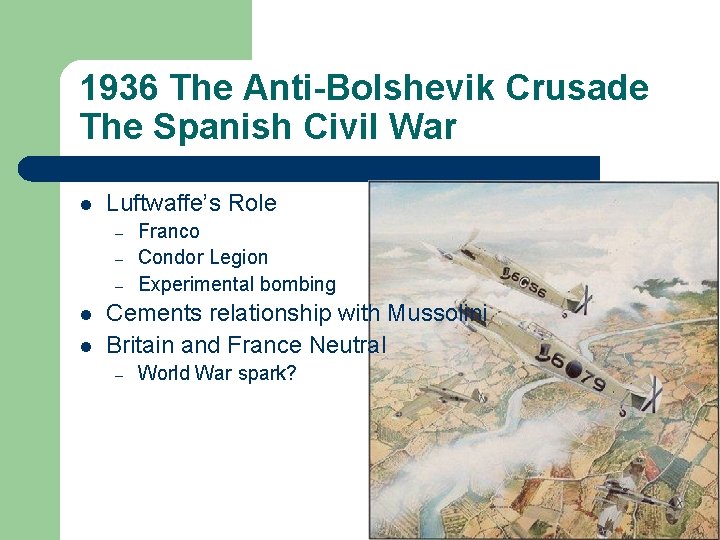 1936 The Anti-Bolshevik Crusade The Spanish Civil War l Luftwaffe’s Role – – –