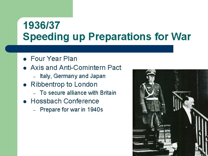 1936/37 Speeding up Preparations for War l l Four Year Plan Axis and Anti-Comintern