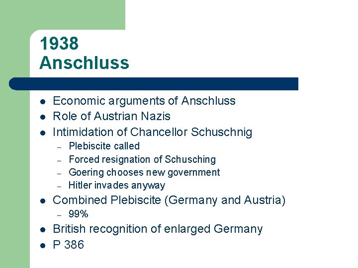 1938 Anschluss l l l Economic arguments of Anschluss Role of Austrian Nazis Intimidation