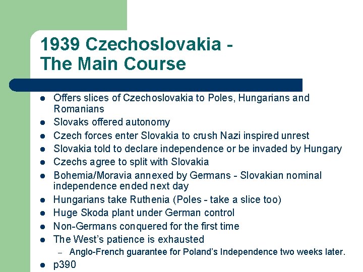 1939 Czechoslovakia The Main Course l l l l l Offers slices of Czechoslovakia