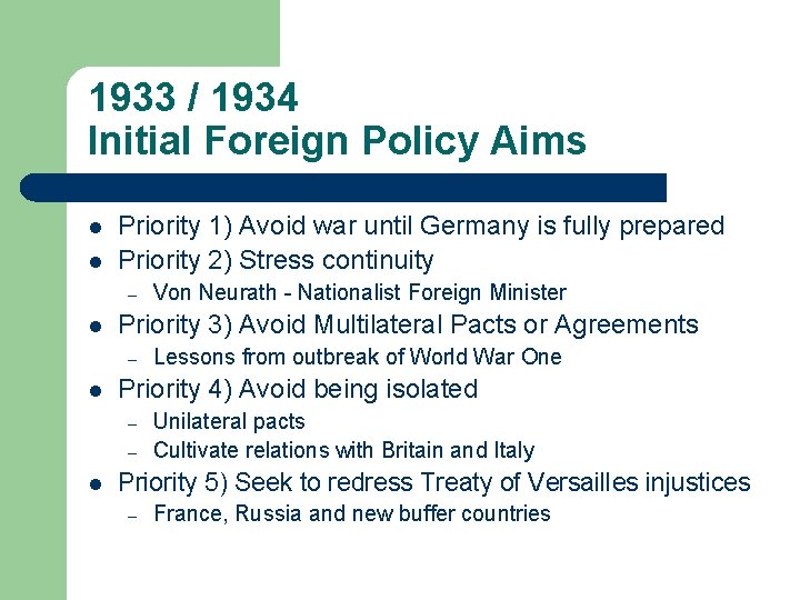 1933 / 1934 Initial Foreign Policy Aims l l Priority 1) Avoid war until