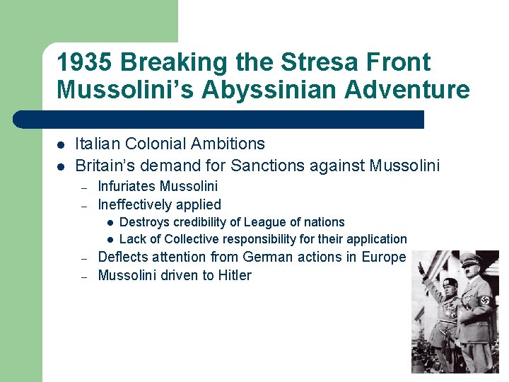 1935 Breaking the Stresa Front Mussolini’s Abyssinian Adventure l l Italian Colonial Ambitions Britain’s