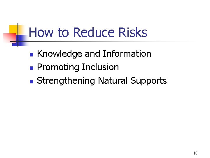 How to Reduce Risks n n n Knowledge and Information Promoting Inclusion Strengthening Natural