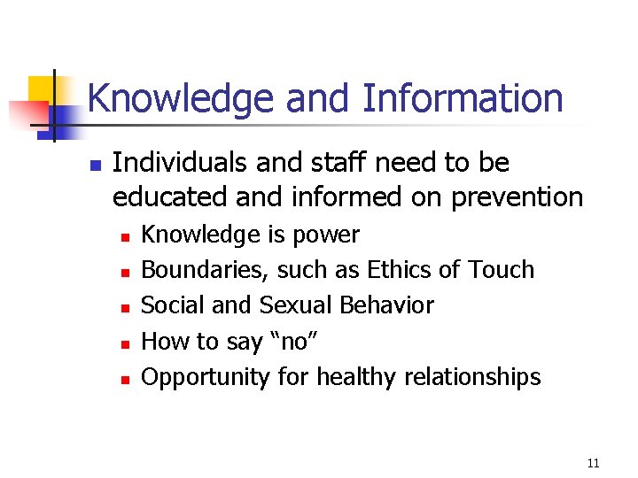 Knowledge and Information n Individuals and staff need to be educated and informed on
