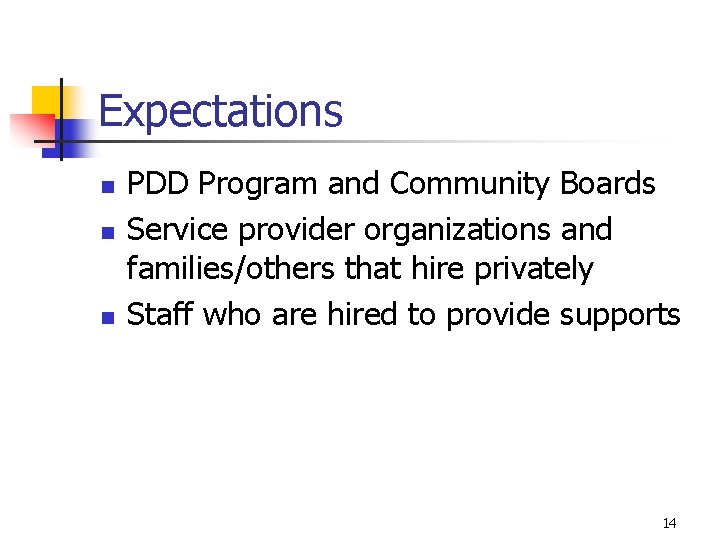 Expectations n n n PDD Program and Community Boards Service provider organizations and families/others