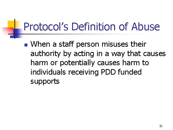 Protocol’s Definition of Abuse n When a staff person misuses their authority by acting