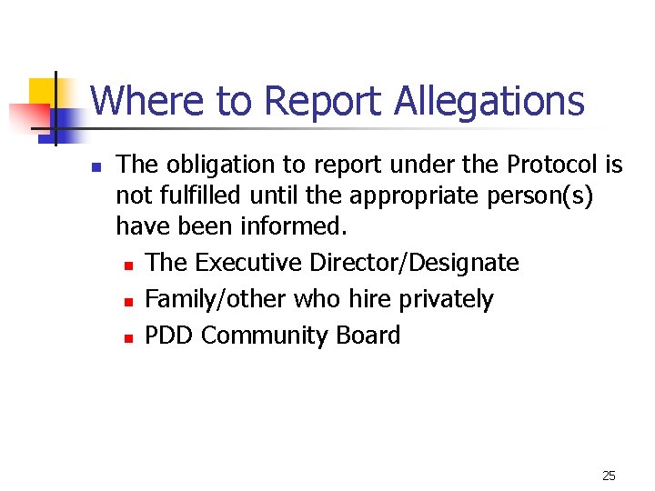 Where to Report Allegations n The obligation to report under the Protocol is not