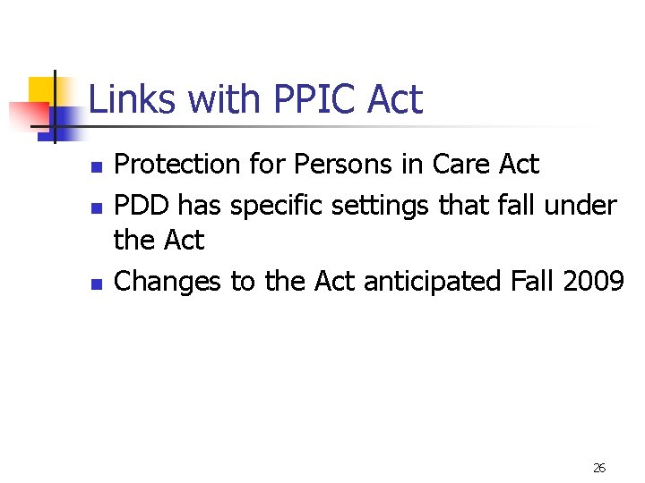 Links with PPIC Act n n n Protection for Persons in Care Act PDD