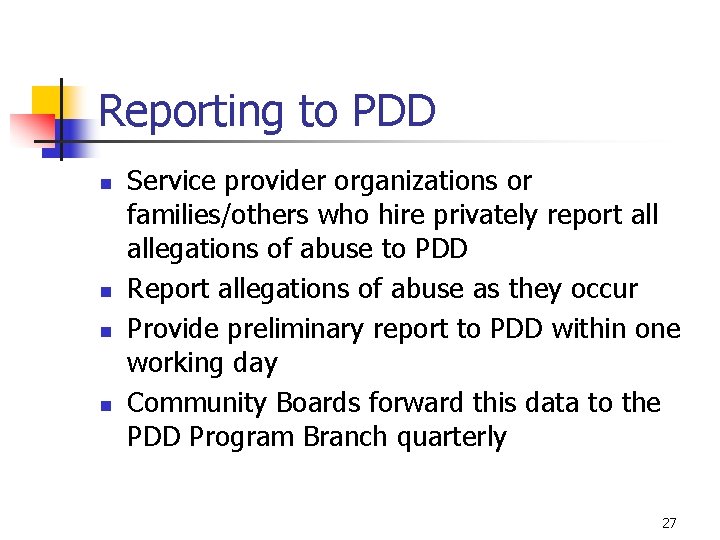 Reporting to PDD n n Service provider organizations or families/others who hire privately report