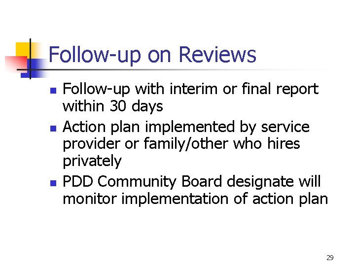 Follow-up on Reviews n n n Follow-up with interim or final report within 30