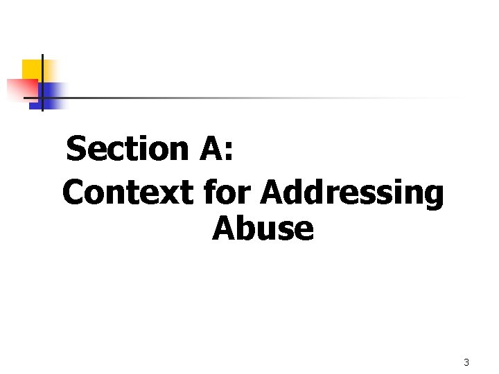 Section A: Context for Addressing Abuse 3 