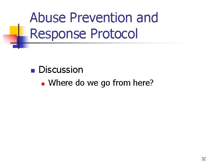 Abuse Prevention and Response Protocol n Discussion n Where do we go from here?