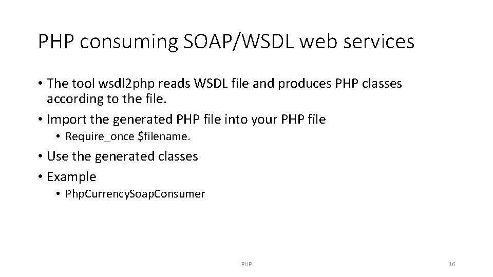 PHP consuming SOAP/WSDL web services • The tool wsdl 2 php reads WSDL file