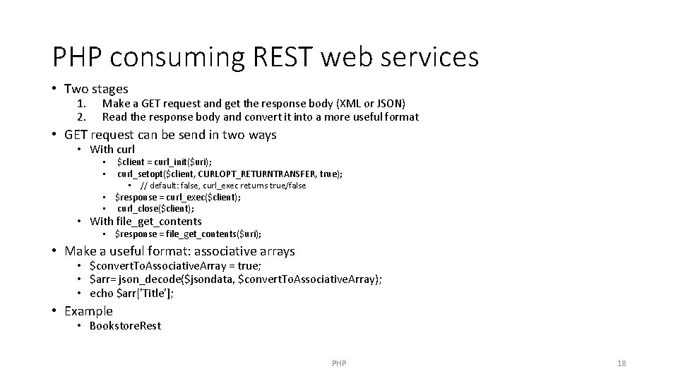 PHP consuming REST web services • Two stages 1. 2. Make a GET request