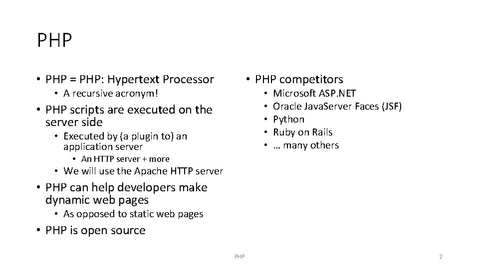 PHP • PHP = PHP: Hypertext Processor • PHP competitors • A recursive acronym!