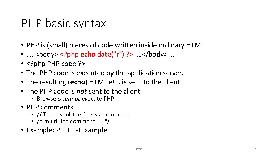 PHP basic syntax • • • PHP is (small) pieces of code written inside