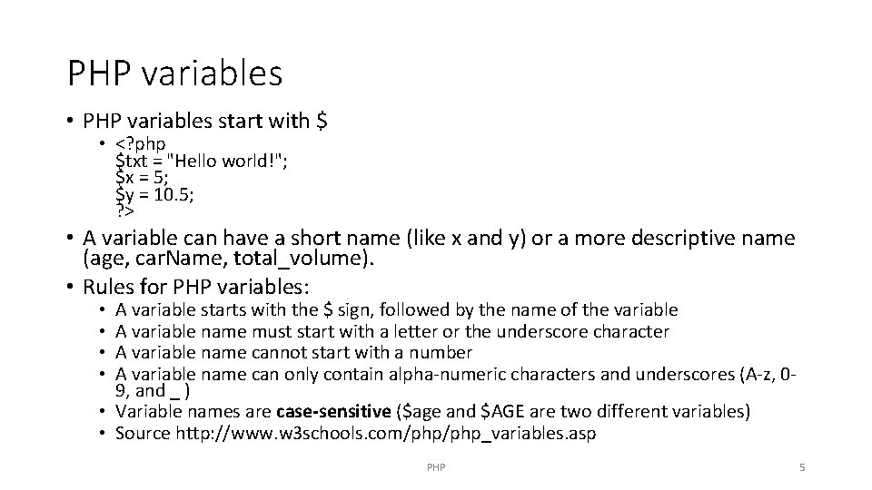 PHP variables • PHP variables start with $ • <? php $txt = "Hello