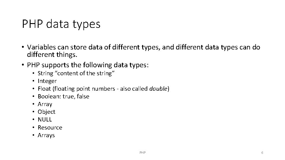 PHP data types • Variables can store data of different types, and different data