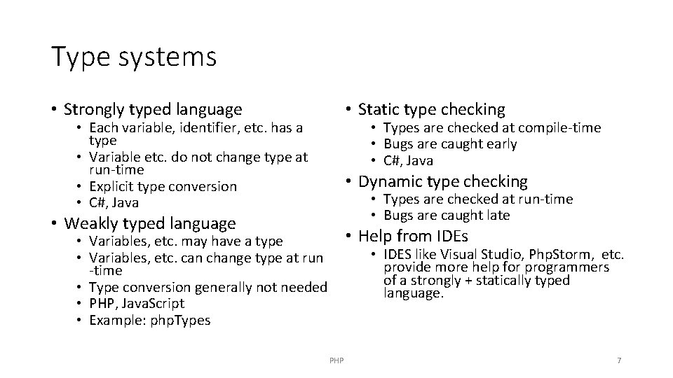 Type systems • Strongly typed language • Static type checking • Each variable, identifier,