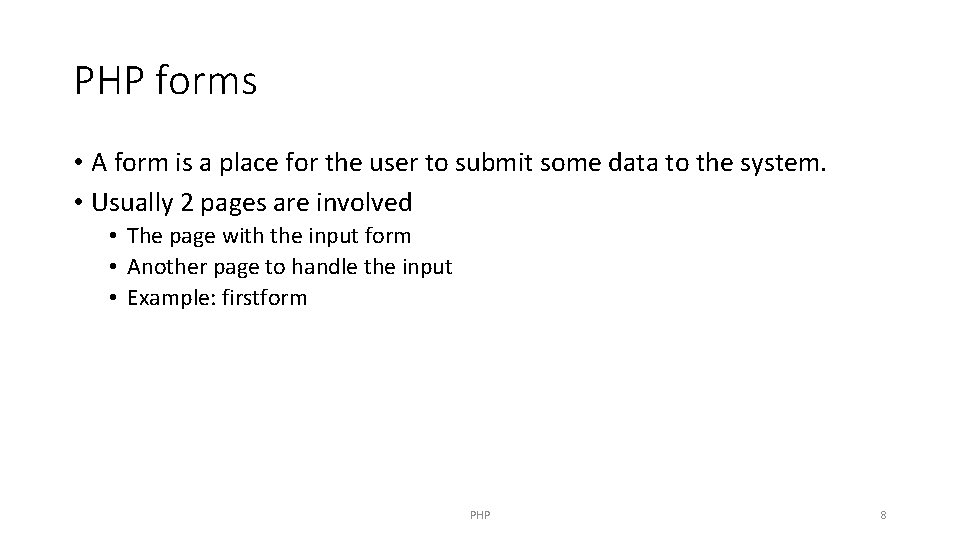 PHP forms • A form is a place for the user to submit some