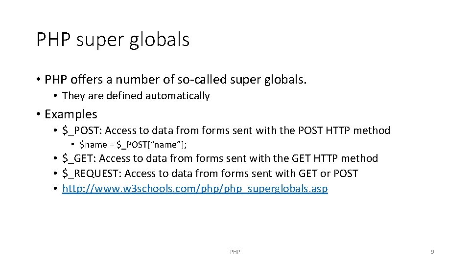 PHP super globals • PHP offers a number of so-called super globals. • They