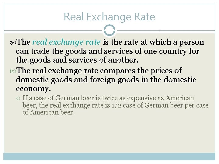 Real Exchange Rate The real exchange rate is the rate at which a person