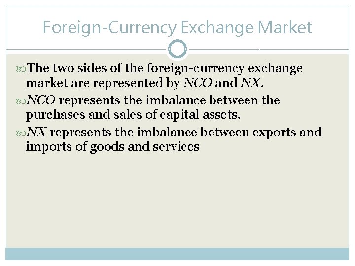 Foreign-Currency Exchange Market The two sides of the foreign-currency exchange market are represented by