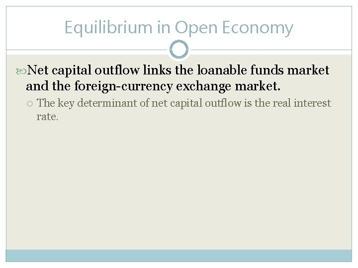 Equilibrium in Open Economy Net capital outflow links the loanable funds market and the