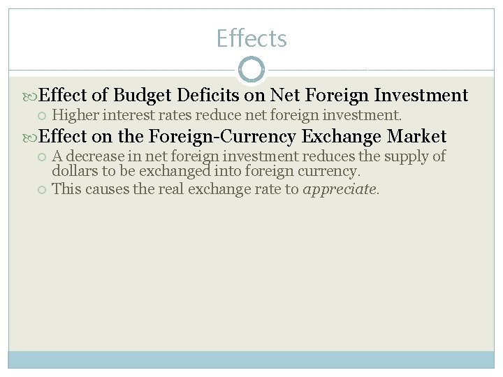 Effects Effect of Budget Deficits on Net Foreign Investment Higher interest rates reduce net
