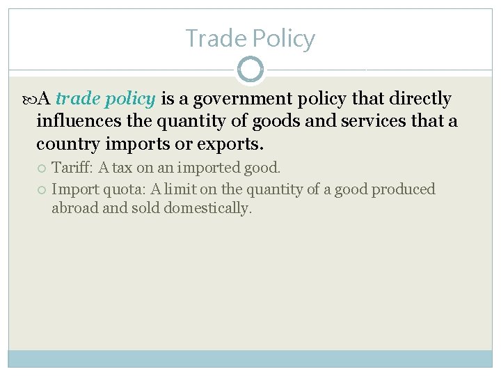 Trade Policy A trade policy is a government policy that directly influences the quantity