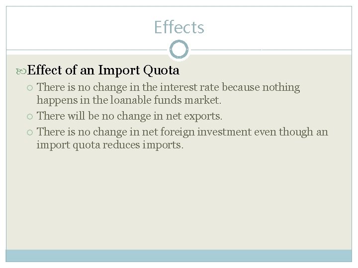 Effects Effect of an Import Quota There is no change in the interest rate