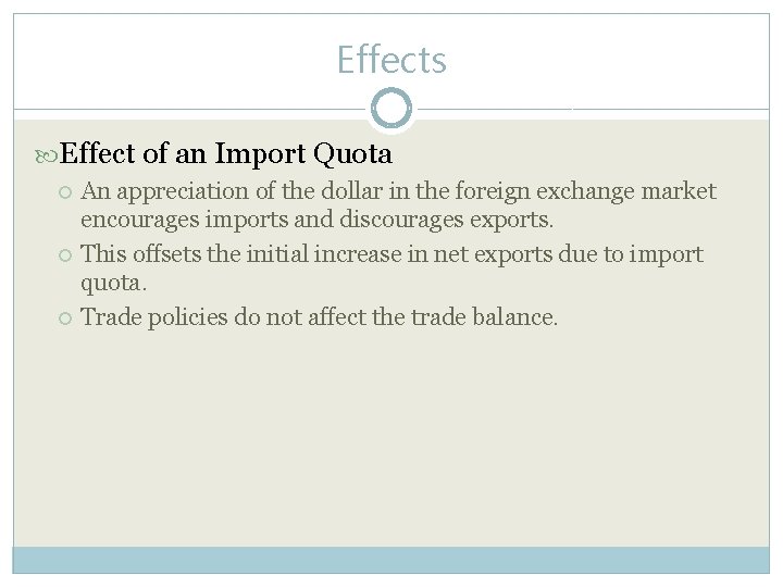 Effects Effect of an Import Quota An appreciation of the dollar in the foreign