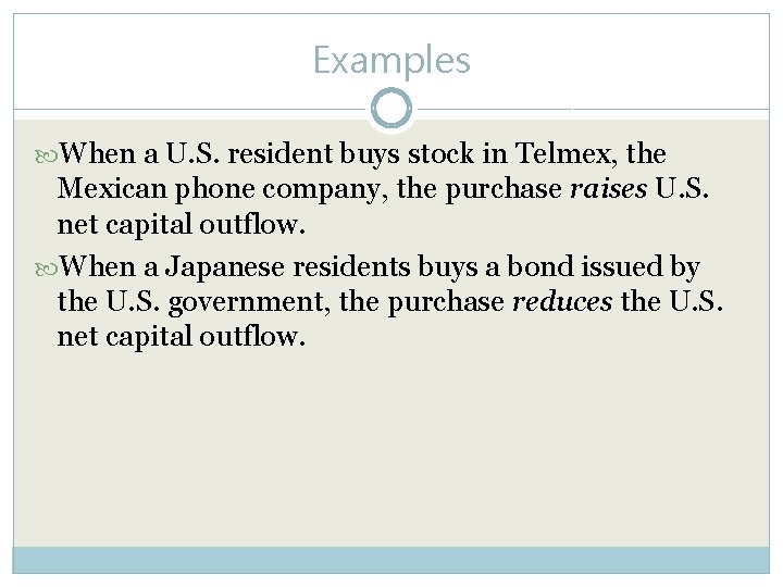 Examples When a U. S. resident buys stock in Telmex, the Mexican phone company,