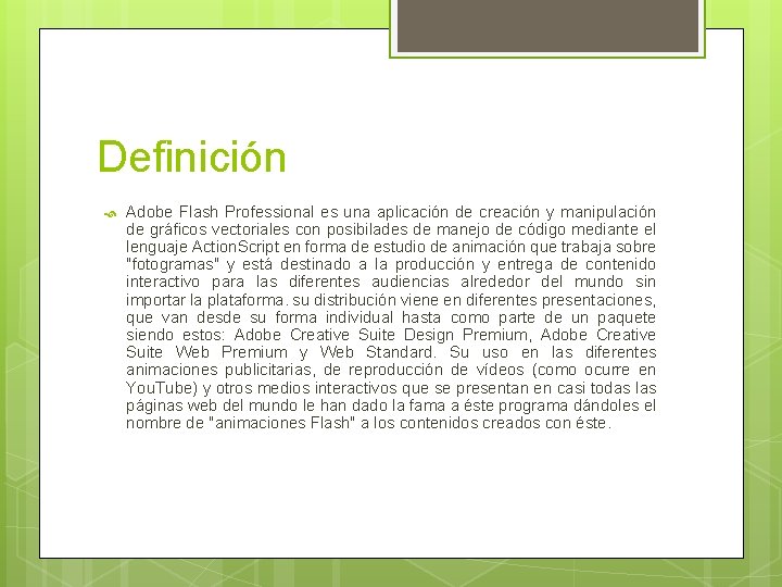 Definición Adobe Flash Professional es una aplicación de creación y manipulación de gráficos vectoriales