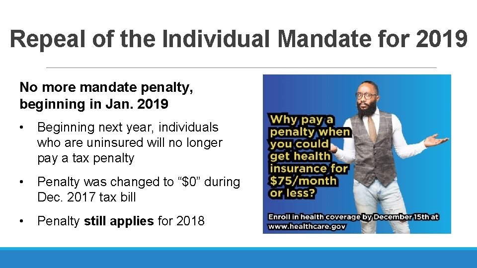 Repeal of the Individual Mandate for 2019 No more mandate penalty, beginning in Jan.