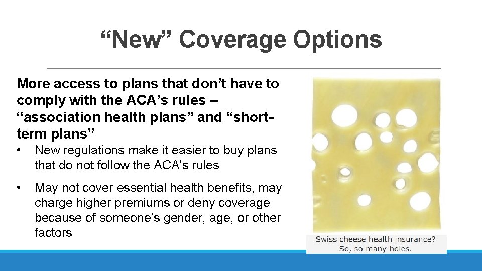 “New” Coverage Options More access to plans that don’t have to comply with the