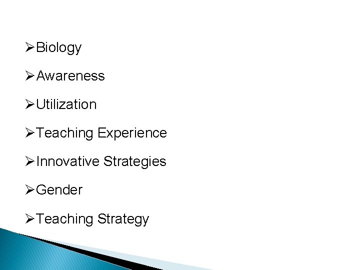 ØBiology ØAwareness ØUtilization ØTeaching Experience ØInnovative Strategies ØGender ØTeaching Strategy 