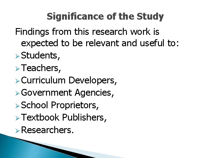 Significance of the Study Findings from this research work is expected to be relevant