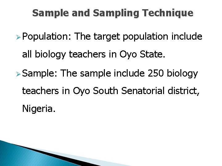 Sample and Sampling Technique Ø Population: The target population include all biology teachers in